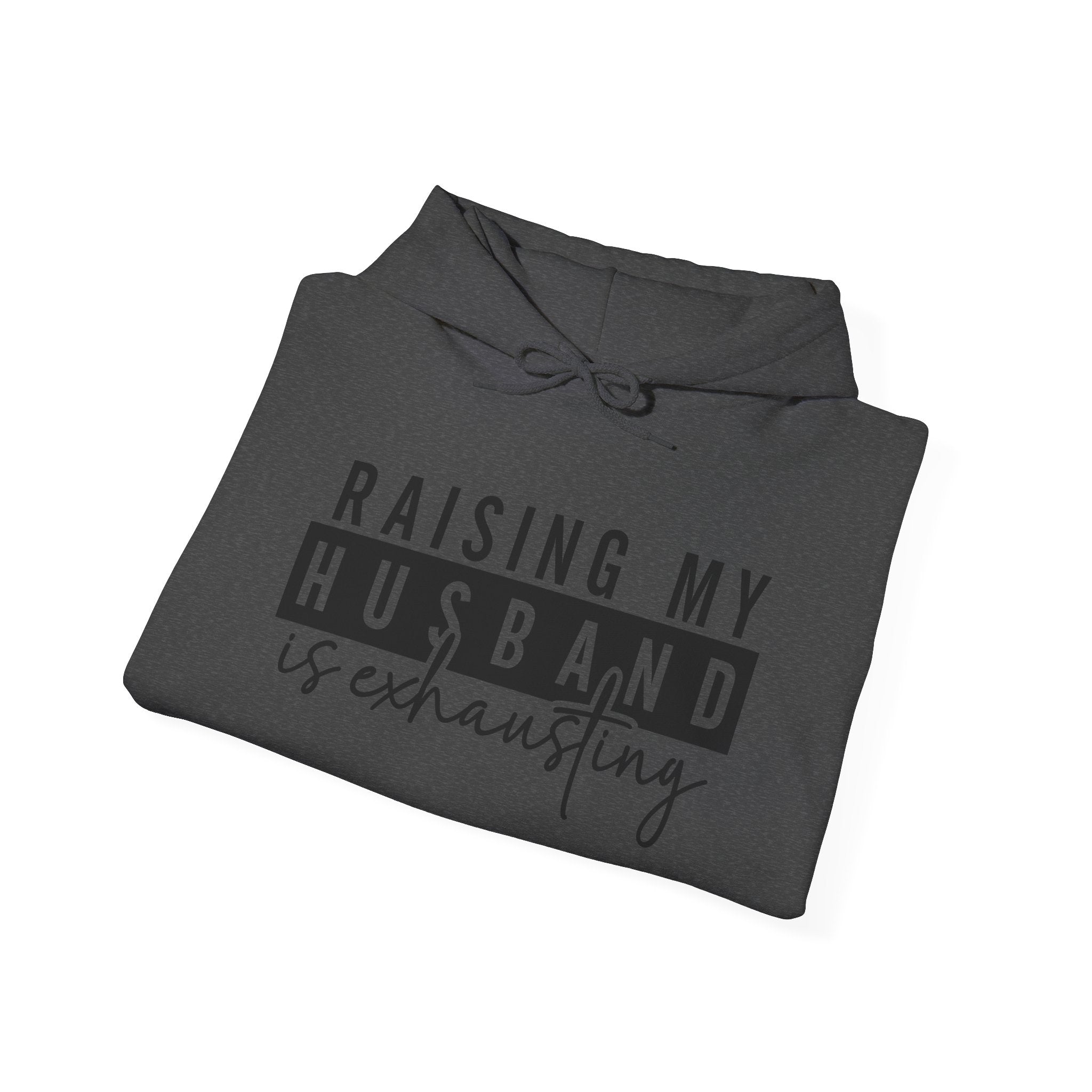 Hoodie - Raising My Husband Is Exhausting Pullover