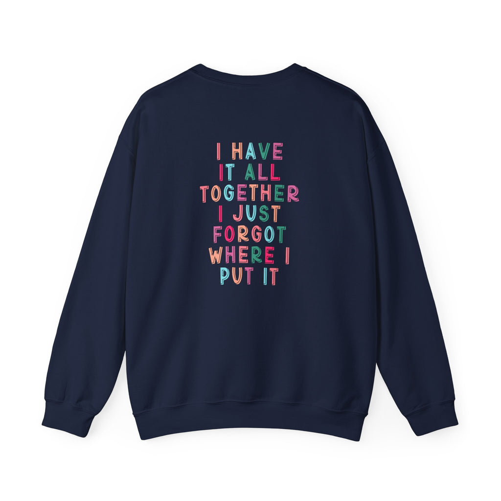 Double-sided Mom Life Crewneck Sweatshirt — "I Have It All Together I Just Forgot Where I Put It"