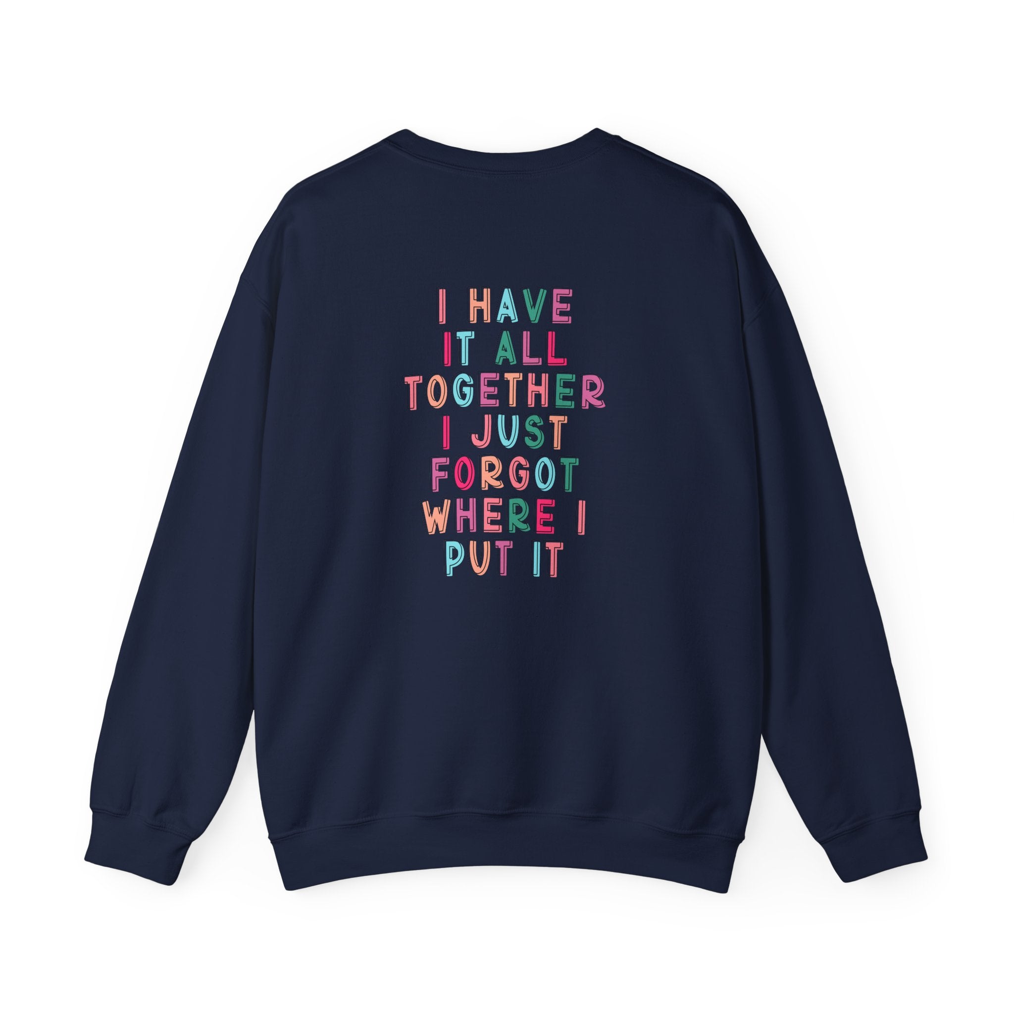 Double-sided Mom Life Crewneck Sweatshirt — "I Have It All Together I Just Forgot Where I Put It"