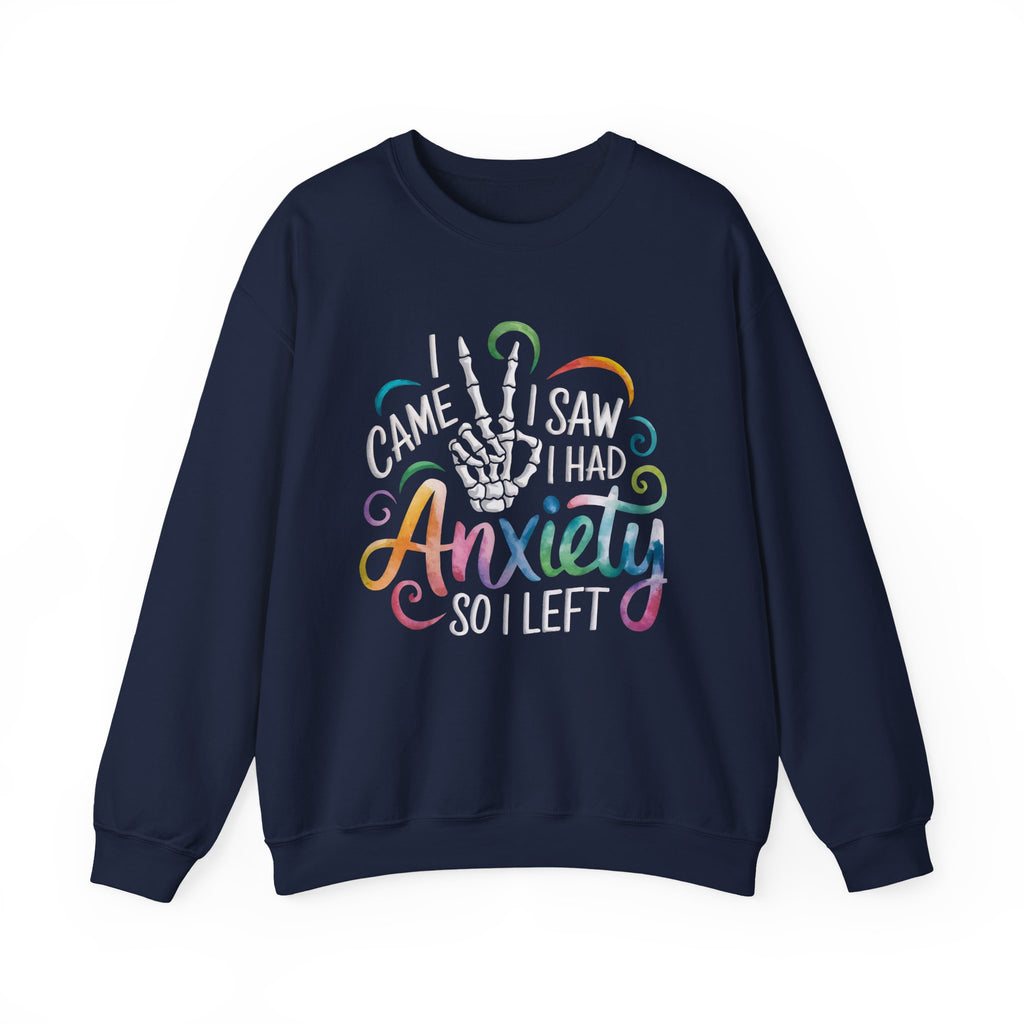 Anxiety Funny Crewneck Sweatshirt — "I Came, I Saw, I Had Anxiety" Casual Pullover