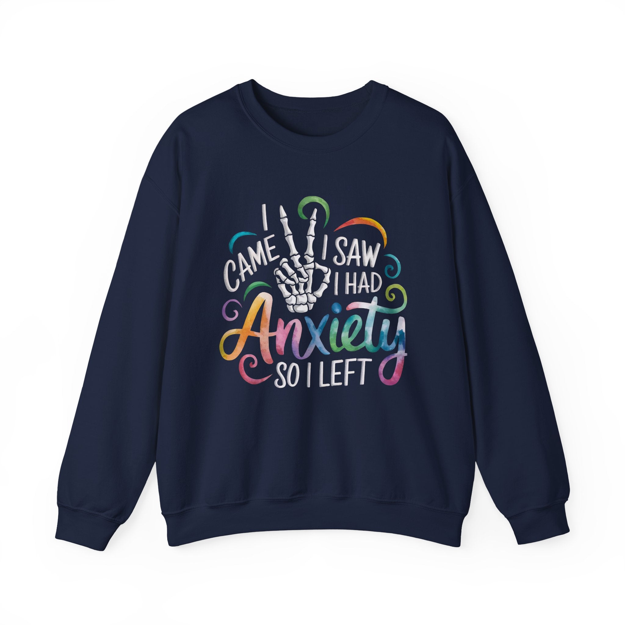 Anxiety Funny Crewneck Sweatshirt — "I Came, I Saw, I Had Anxiety" Casual Pullover