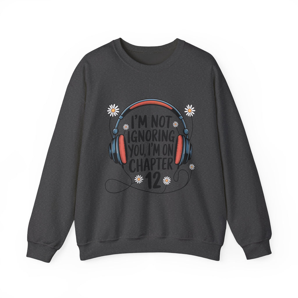 Reader Sweatshirt — “I’m Not Ignoring You, I’m on Chapter 12” Cozy Book Lover Crewneck
