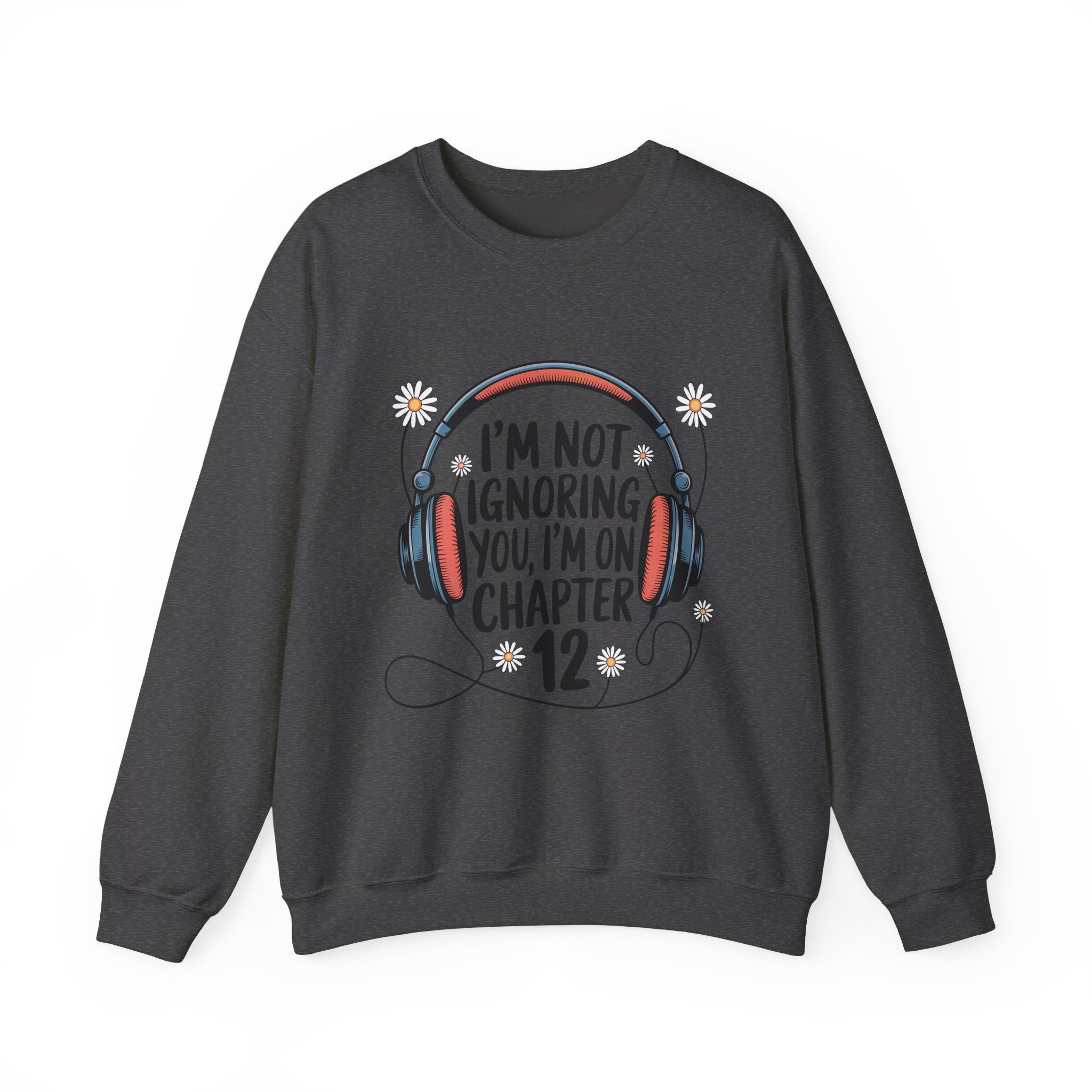 Reader Sweatshirt — “I’m Not Ignoring You, I’m on Chapter 12” Cozy Book Lover Crewneck