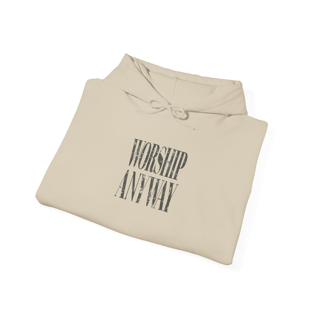 Worship Anyway Hoodie — Inspirational Minimalist Faith Sweatshirt
