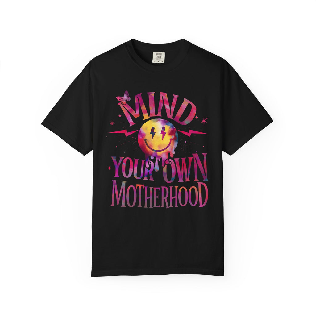 Mind Your Own Motherhood T-Shirt — Feminist Mom Graphic Tee