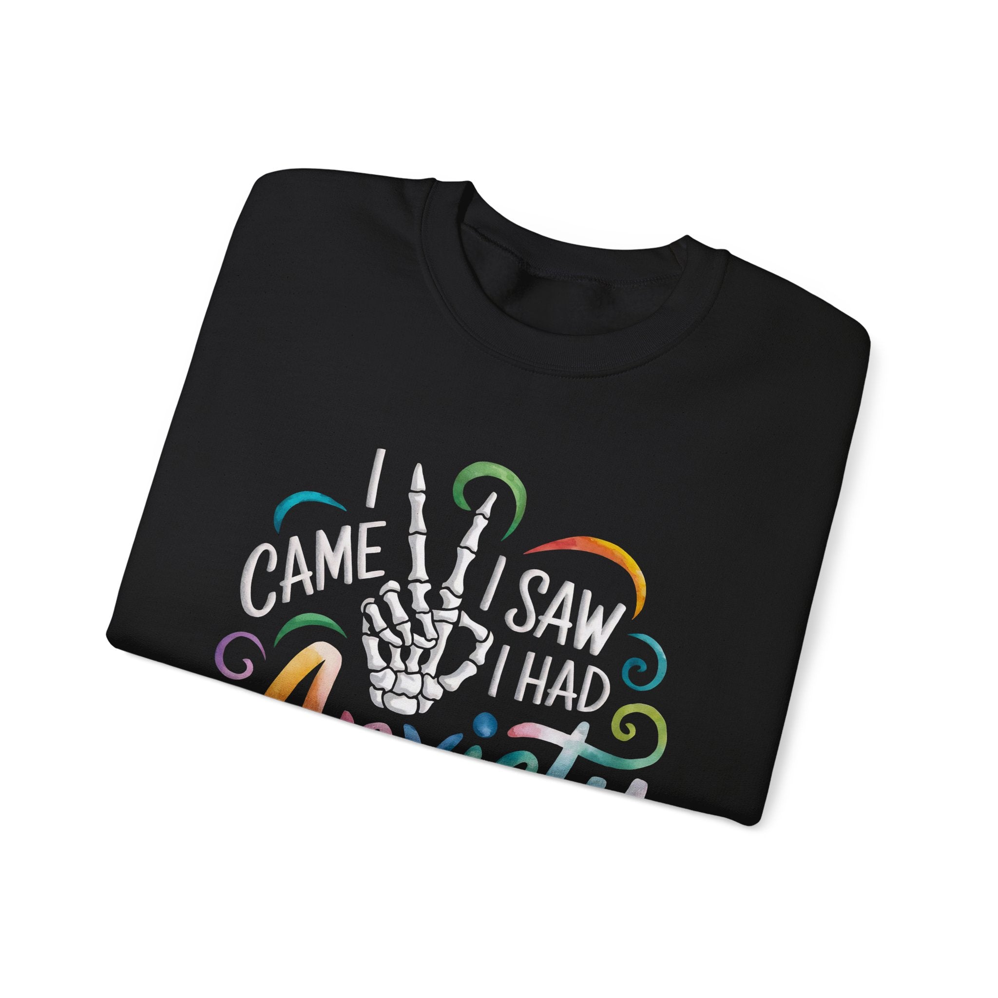 Anxiety Funny Crewneck Sweatshirt — "I Came, I Saw, I Had Anxiety" Casual Pullover