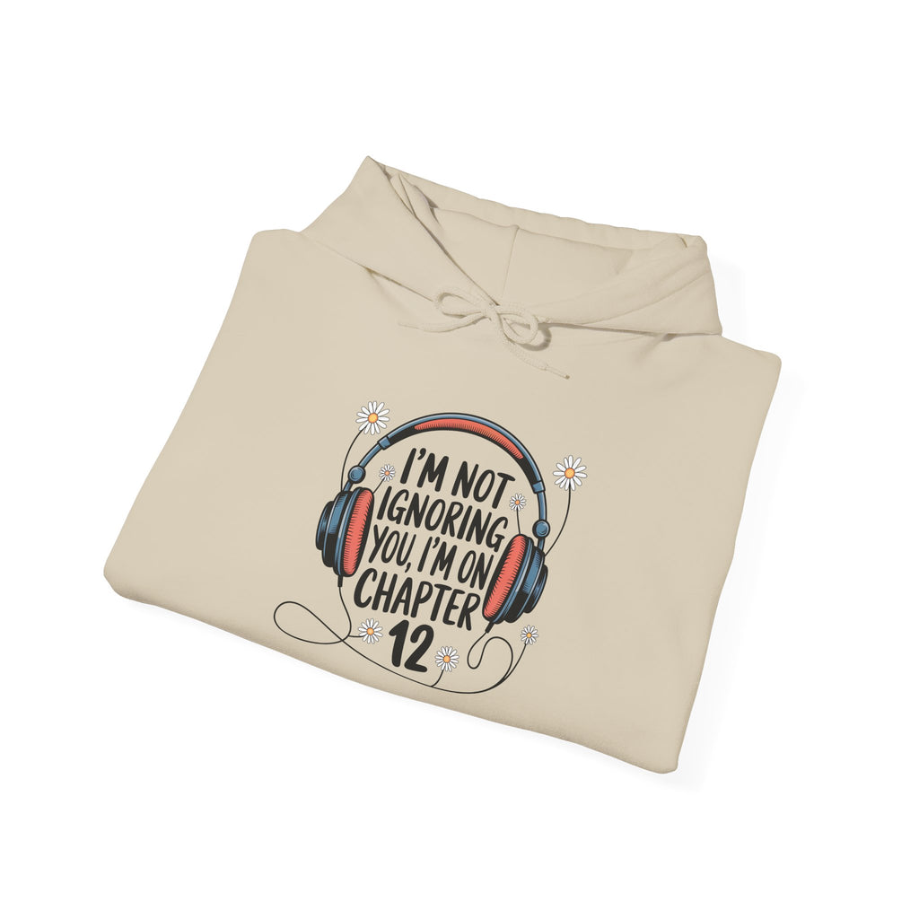 Reader Hoodie - "I’m Not Ignoring You, I’m On Chapter 12" Literary Sweatshirt