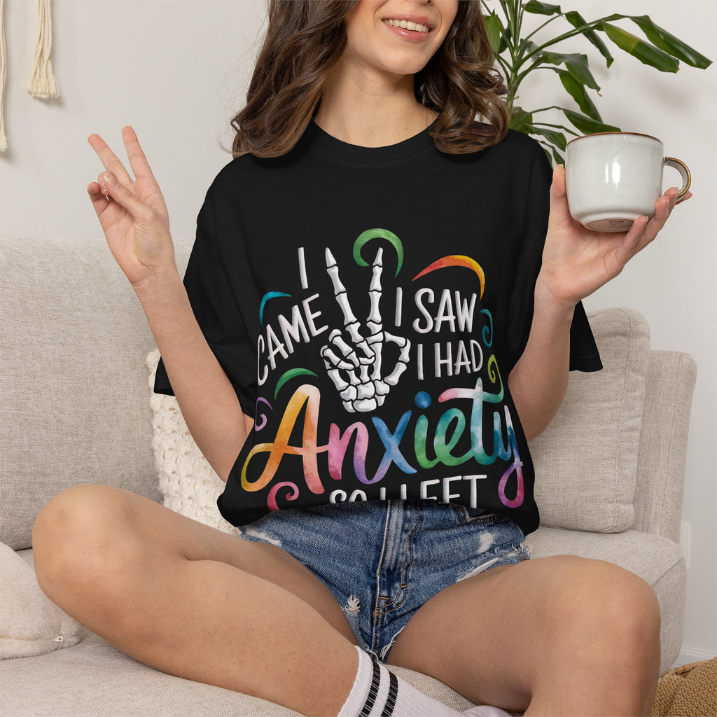 Anxiety Graphic T-Shirt — “I Came, I Saw, I Had Anxiety So I Left” Casual Tee