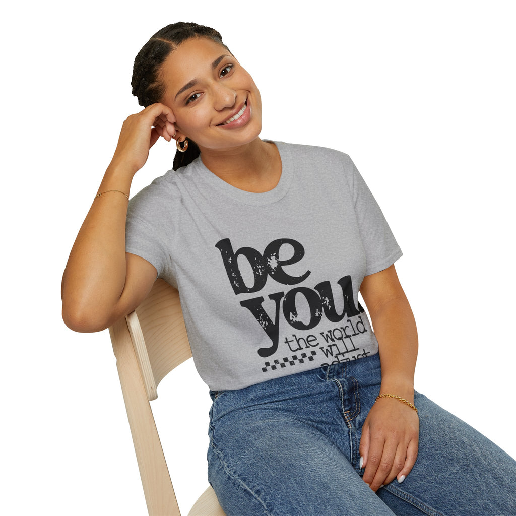 T-Shirt — "Be You. The World Will Adjust" Inspirational Graphic Tee