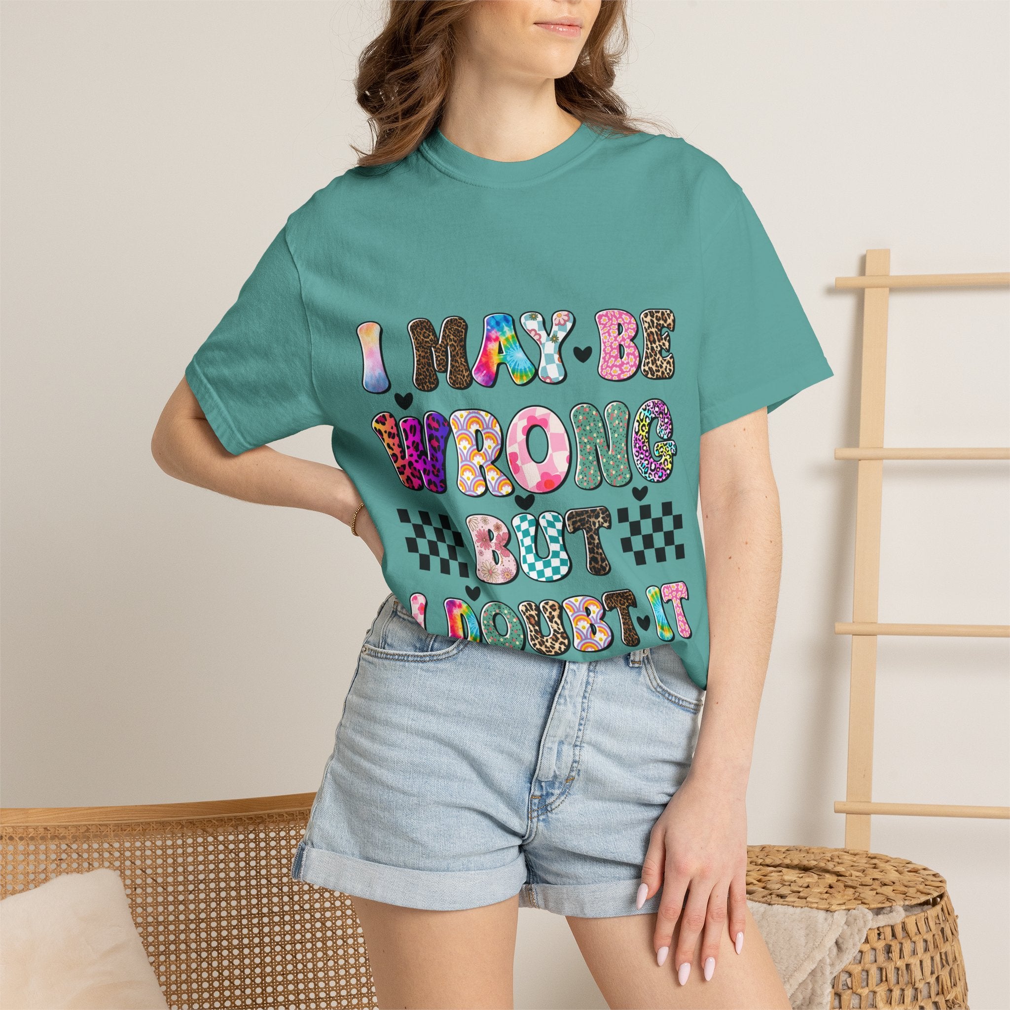 Graphic T-Shirt — “I May Be Wrong But I Doubt It” Colorful Retro Lettering