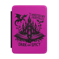 Kindle Case — "I Prefer My Fairytales Dark and Spicy" Gothic Castle E-Reader Cover