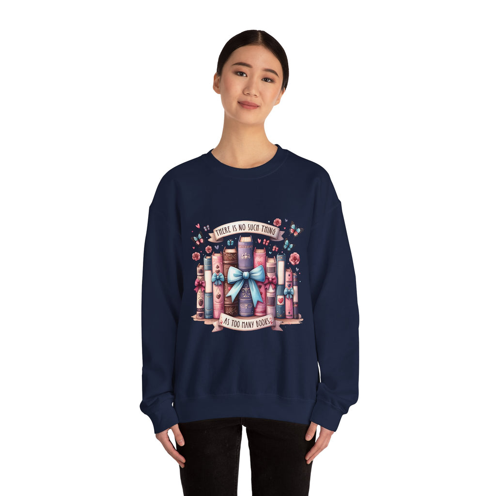 Book Lover Sweatshirt — "There Is No Such Thing As Too Many Books" Cozy Crewneck