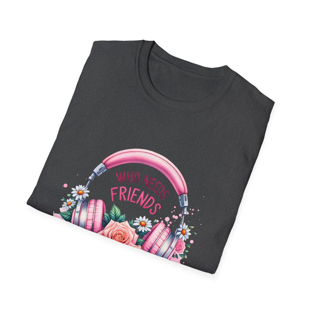 Headphones & Roses T‑Shirt — "Who Needs Friends When You Have Headphones" Graphic Tee