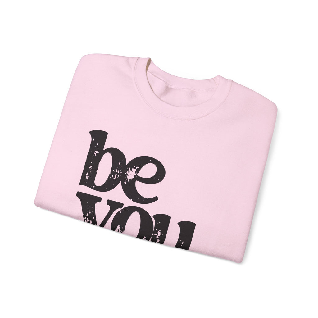 Be You Crewneck Sweatshirt – "be you. the world will adjust" Inspirational Pullover