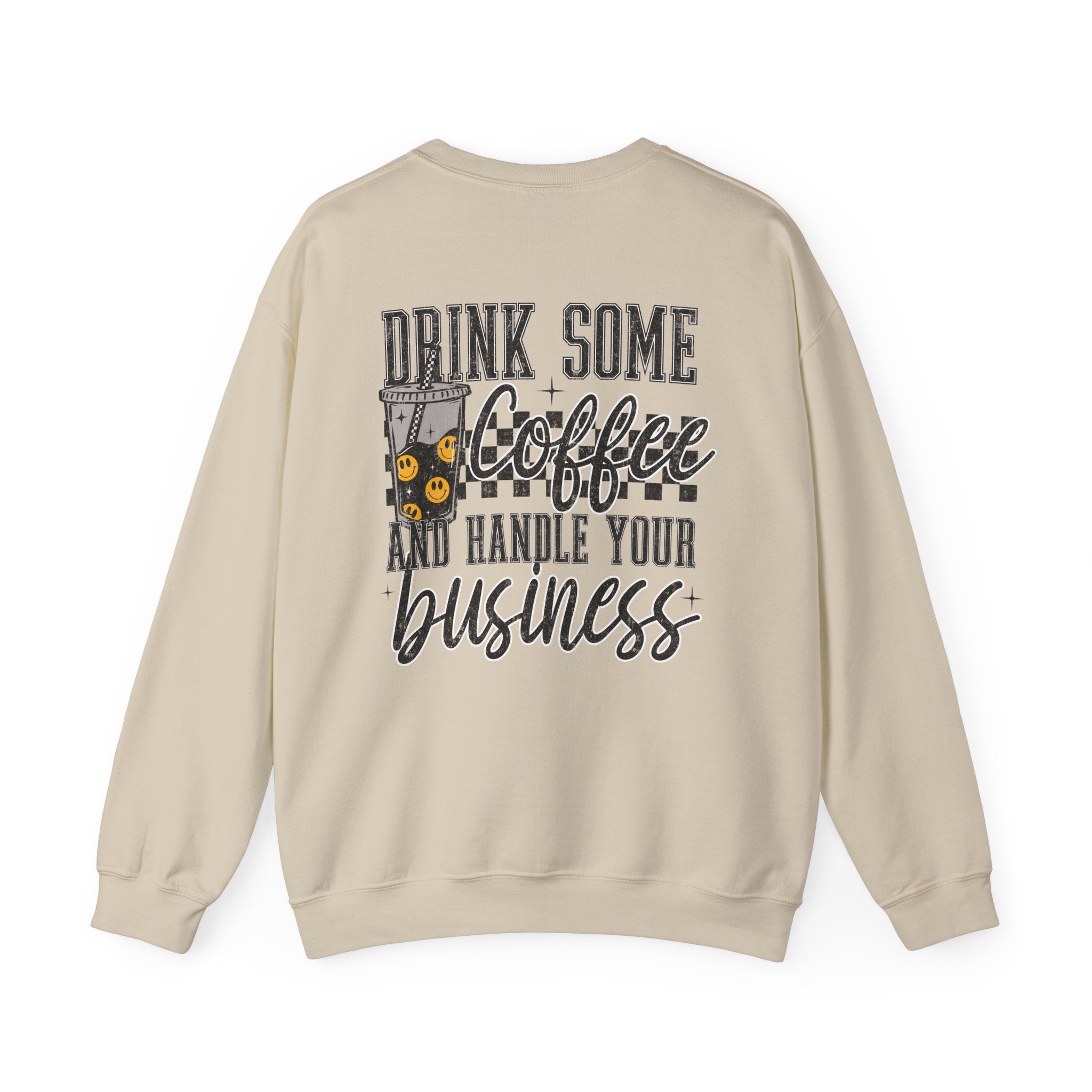 Drink Some Coffee and Handle Your Business Sweatshirt