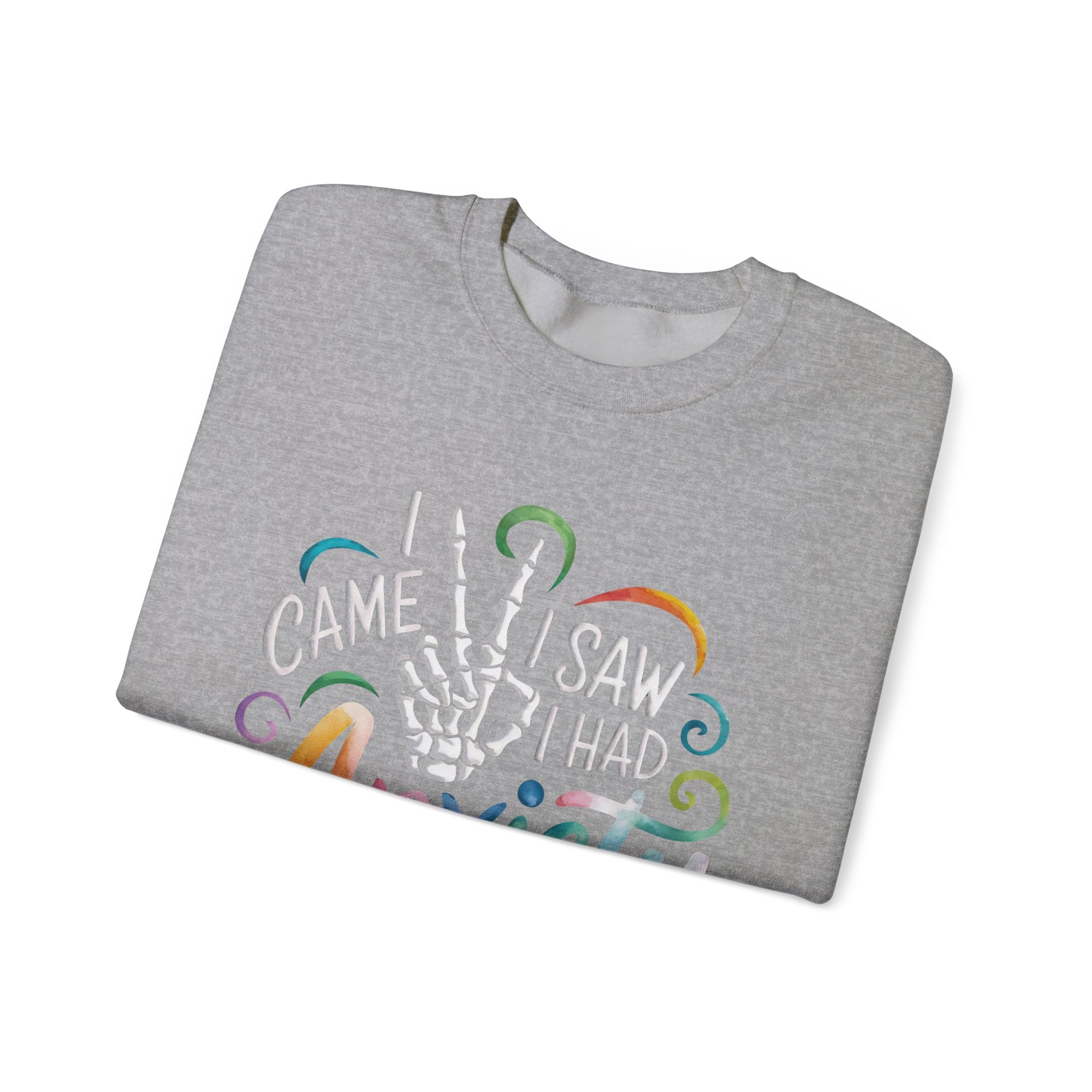 Anxiety Funny Crewneck Sweatshirt — "I Came, I Saw, I Had Anxiety" Casual Pullover