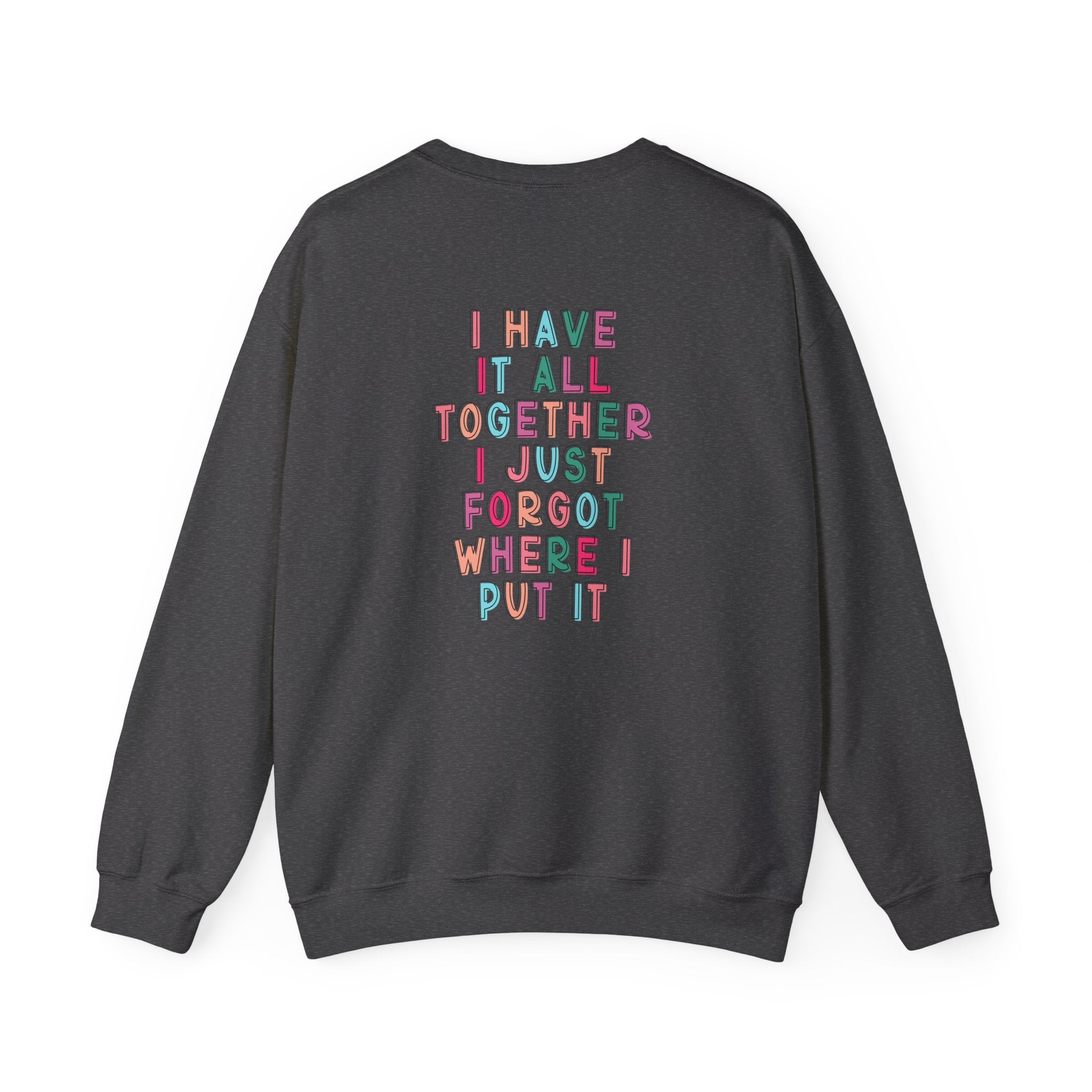 Double-sided Mom Life Crewneck Sweatshirt — "I Have It All Together I Just Forgot Where I Put It"