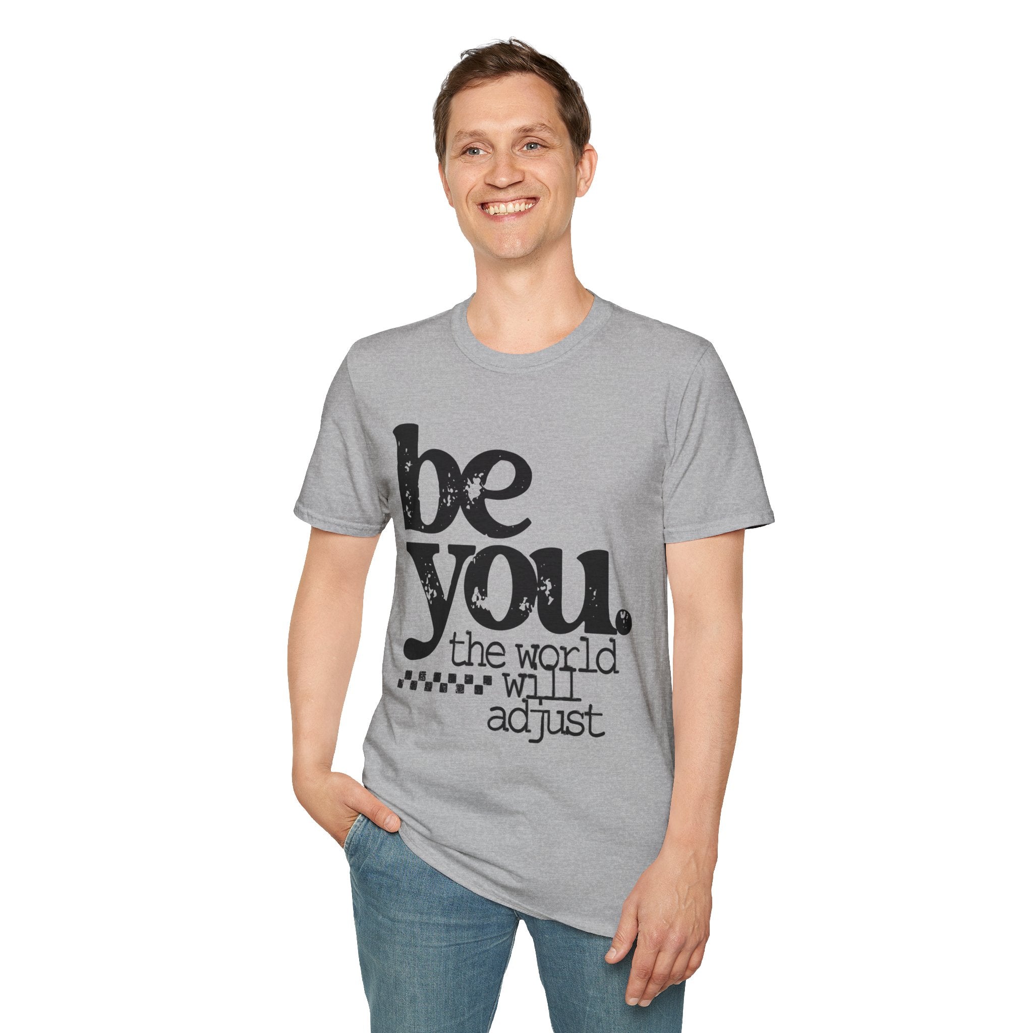 T-Shirt — "Be You. The World Will Adjust" Inspirational Graphic Tee