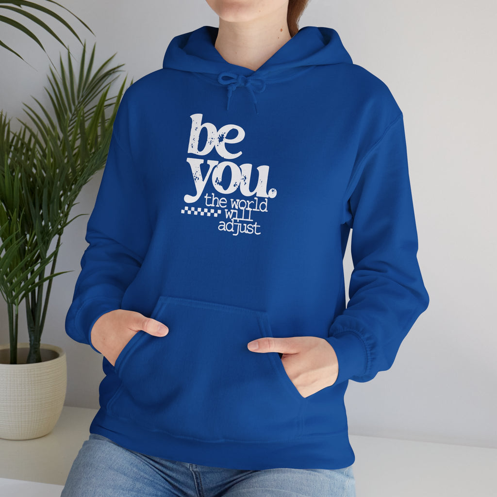 Be You Hoodie — "Be You the World Will Adjust" Inspirational Graphic Hoodie