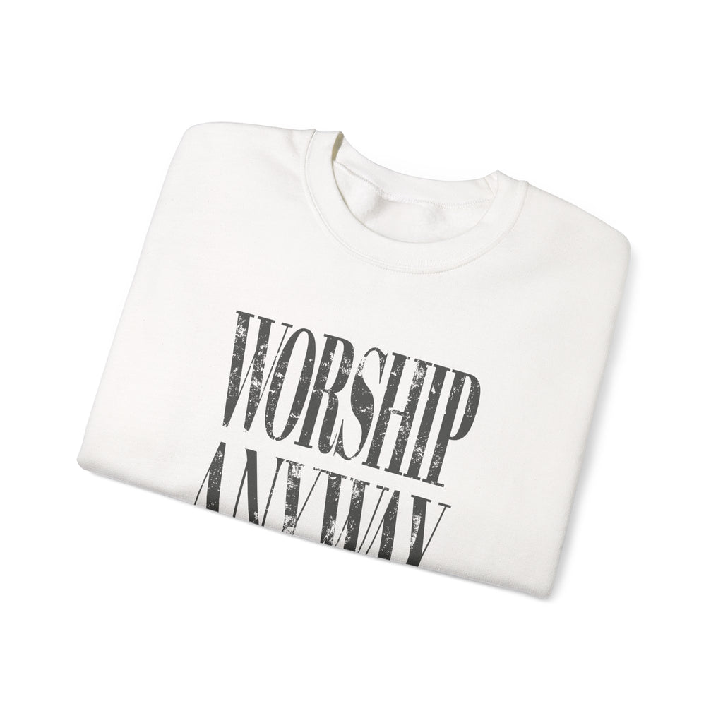 Worship Anyway Crewneck Sweatshirt — Inspirational Faith Graphic Sweatshirt