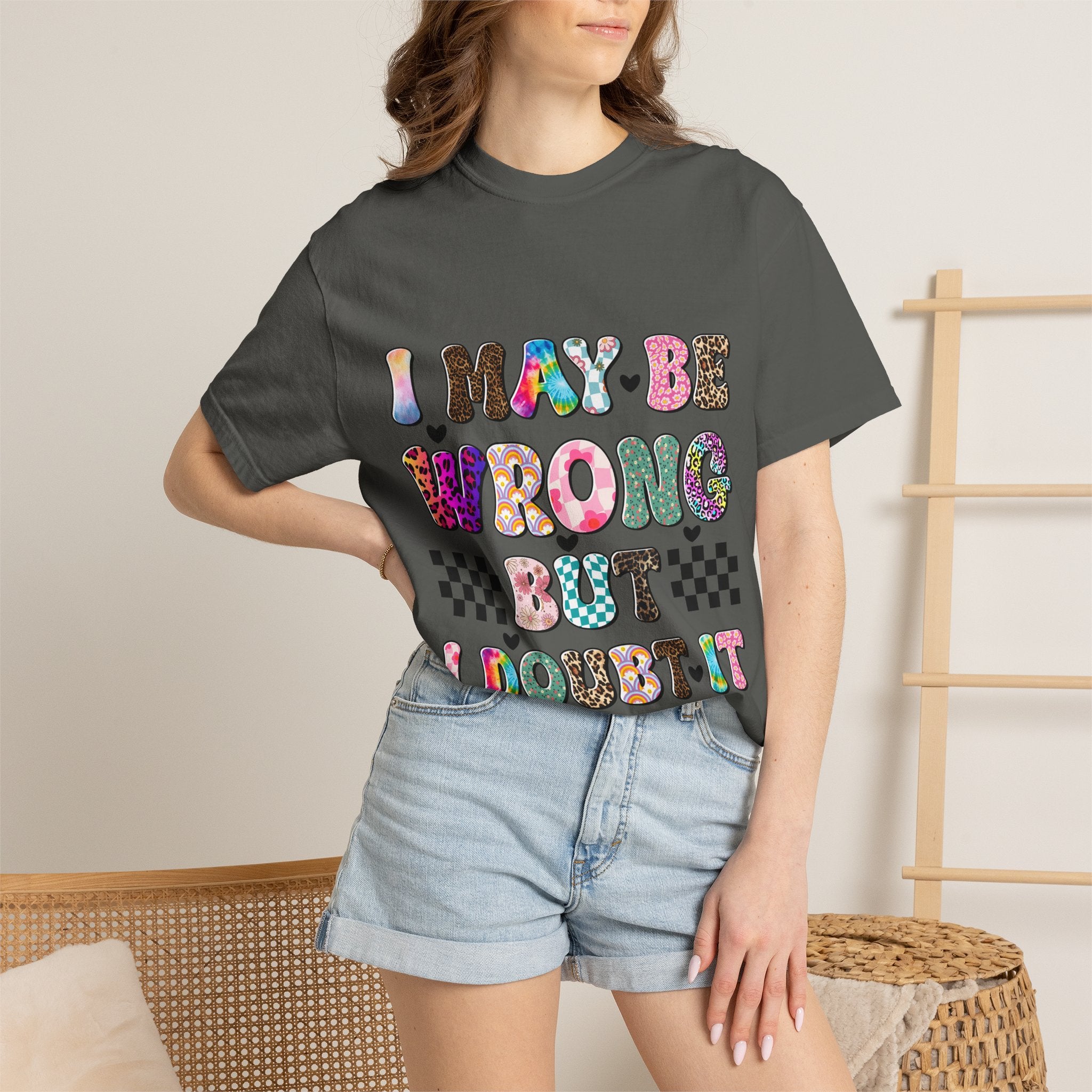 Graphic T-Shirt — “I May Be Wrong But I Doubt It” Colorful Retro Lettering