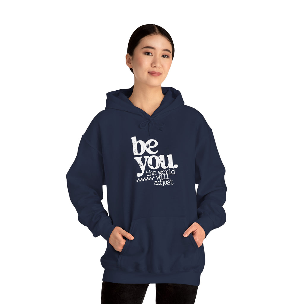 Be You Hoodie — "Be You the World Will Adjust" Inspirational Graphic Hoodie