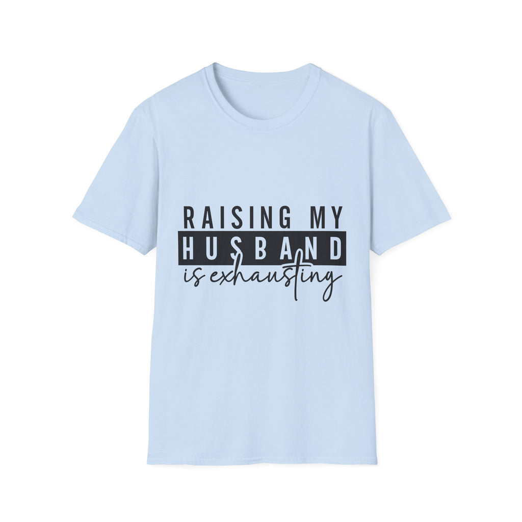 T-Shirt — “Raising My Husband Is Exhausting” Funny Mom Shirt | Motherhood Humor Gift