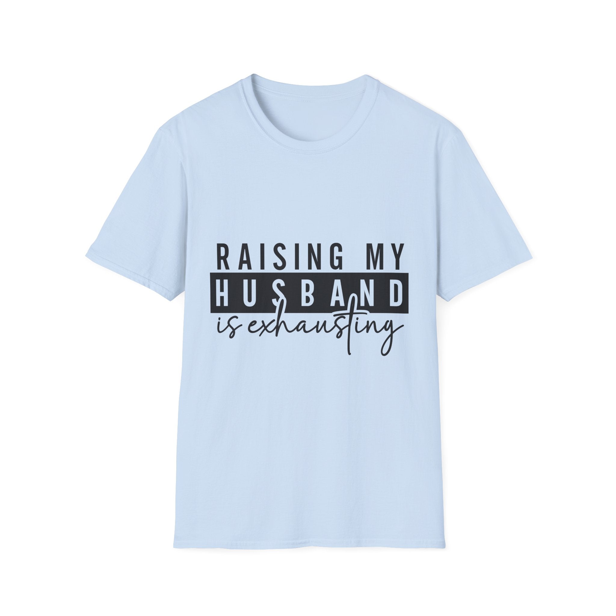T-Shirt — “Raising My Husband Is Exhausting” Funny Mom Shirt | Motherhood Humor Gift