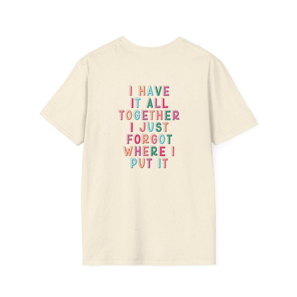 Double-sided Mom Life T-Shirt — "I Have It All Together I Just Forgot Where I Put It" Funny Mom Tee