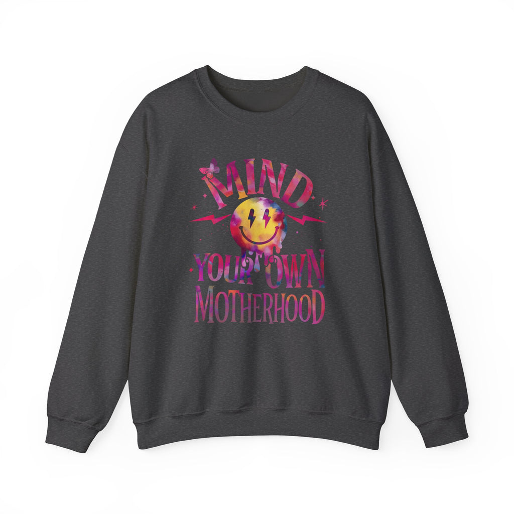Mind Your Own Motherhood Crewneck Sweatshirt — Funny Mom Quote Pullover