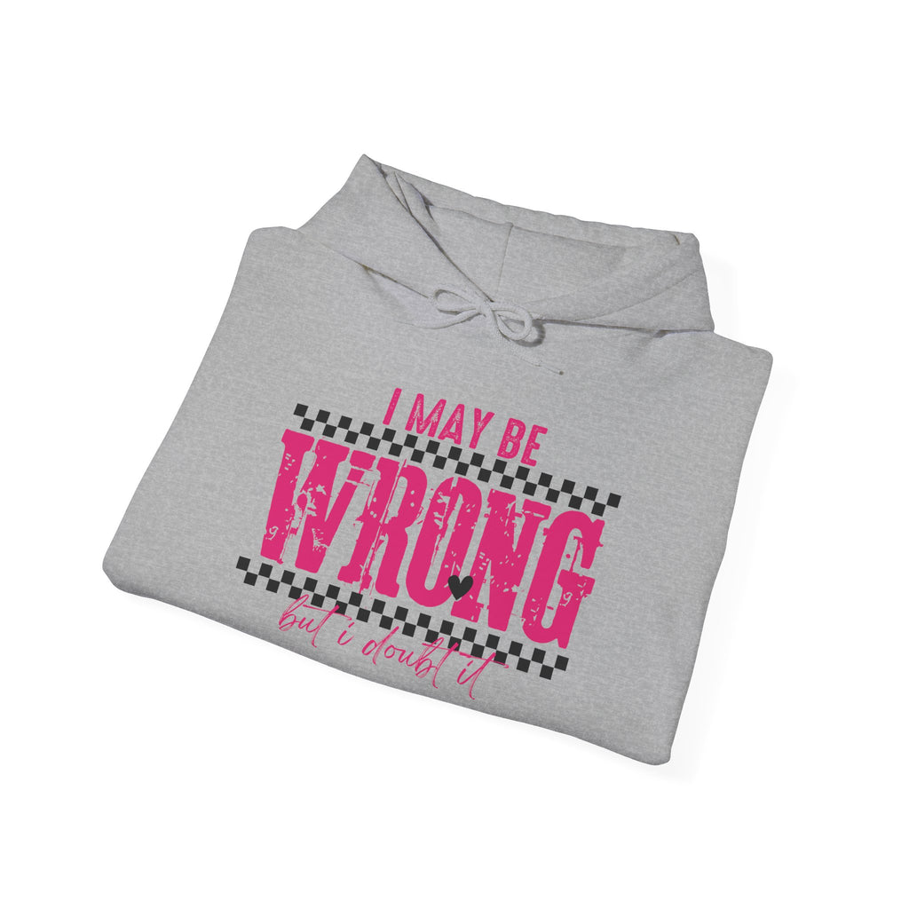 I May Be Wrong But I Doubt It Hoodie — Funny Pink Graphic Hoodie for Women & Teens