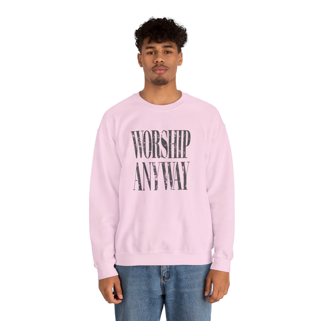 Worship Anyway Crewneck Sweatshirt — Inspirational Faith Graphic Sweatshirt