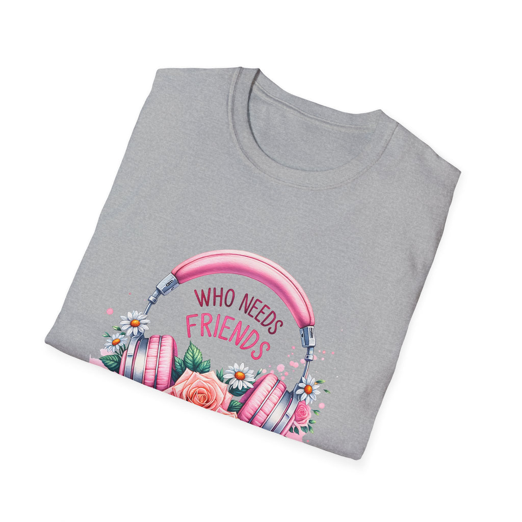 Headphones & Roses T‑Shirt — "Who Needs Friends When You Have Headphones" Graphic Tee