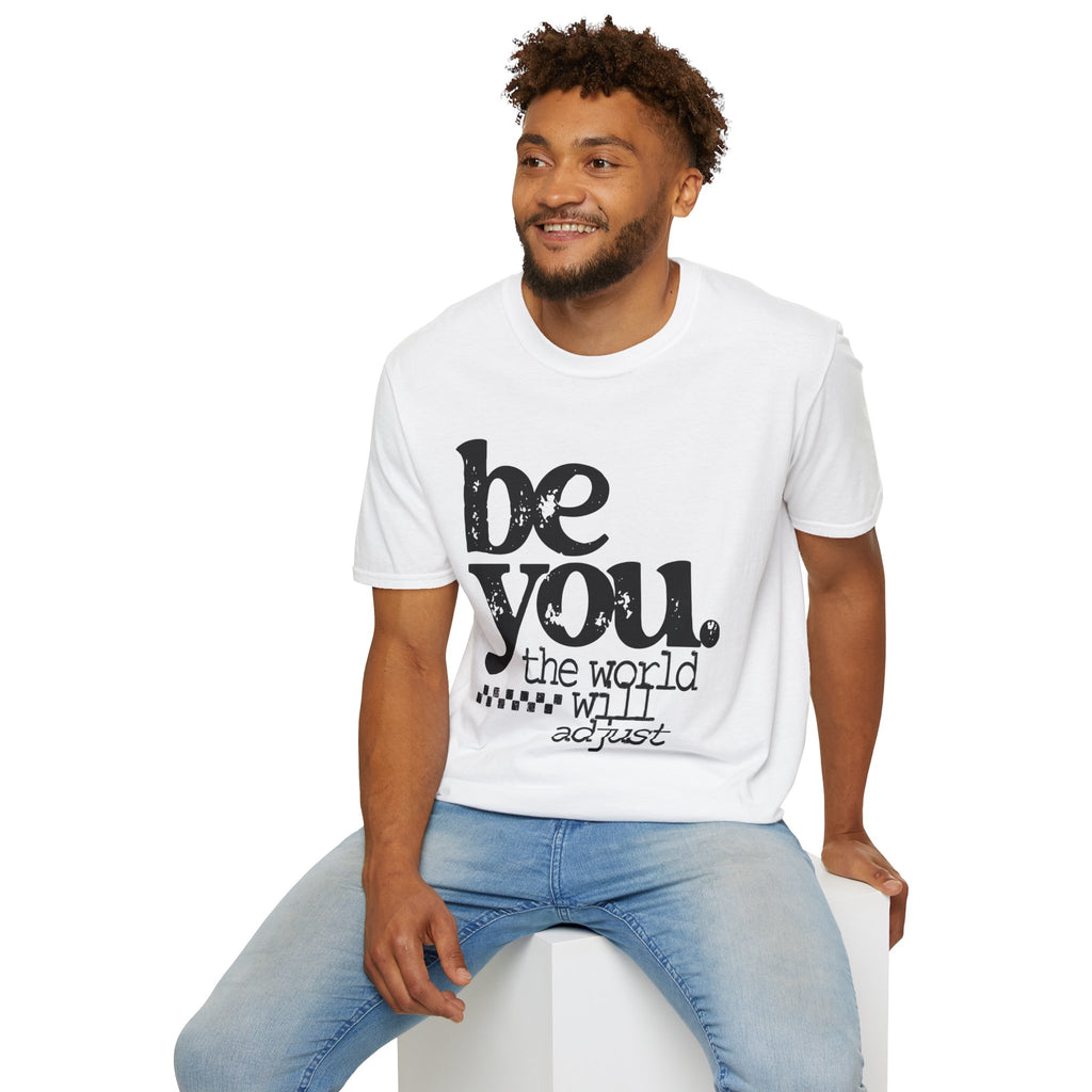 T-Shirt — "Be You. The World Will Adjust" Inspirational Graphic Tee