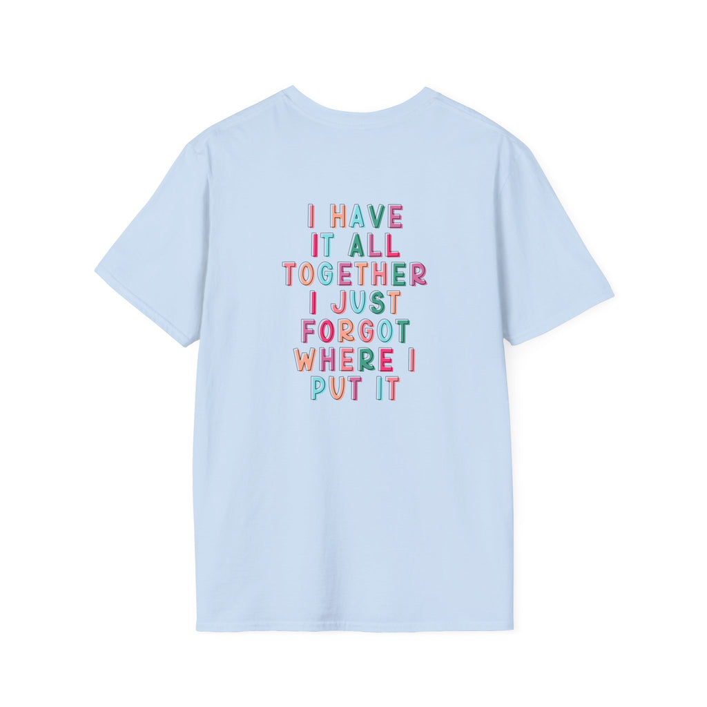 Double-sided Mom Life T-Shirt — "I Have It All Together I Just Forgot Where I Put It" Funny Mom Tee