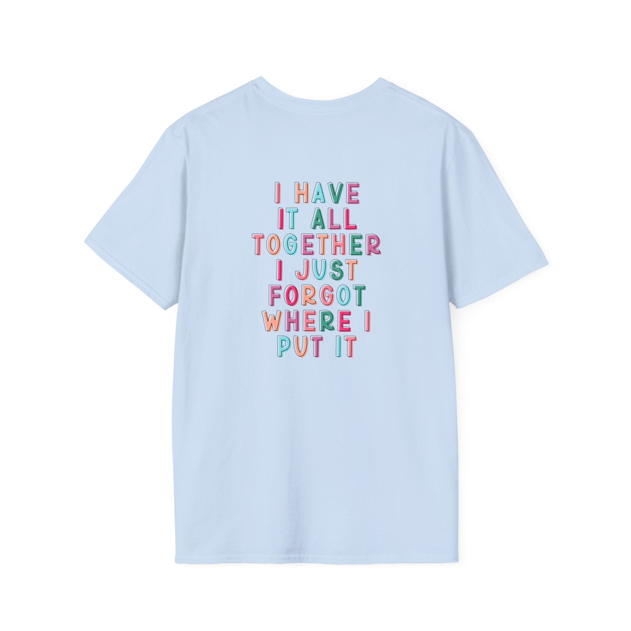 Double-sided Mom Life T-Shirt — "I Have It All Together I Just Forgot Where I Put It" Funny Mom Tee