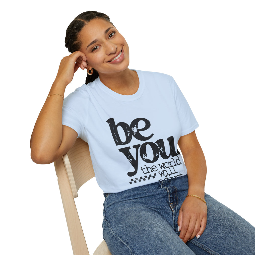 T-Shirt — "Be You. The World Will Adjust" Inspirational Graphic Tee