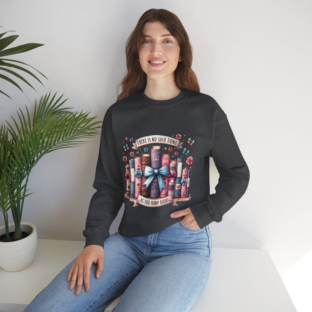 Book Lover Sweatshirt — "There Is No Such Thing As Too Many Books" Cozy Crewneck