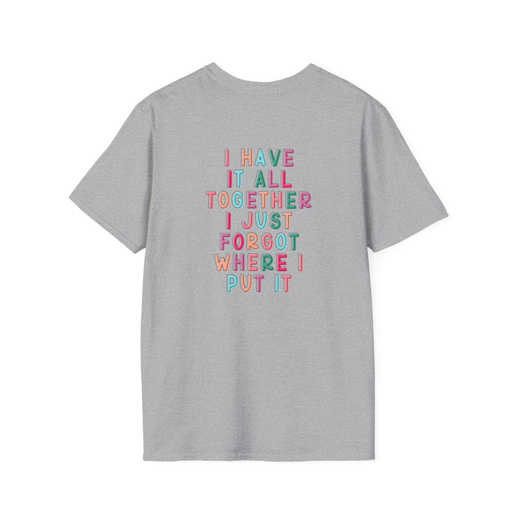 Double-sided Mom Life T-Shirt — "I Have It All Together I Just Forgot Where I Put It" Funny Mom Tee