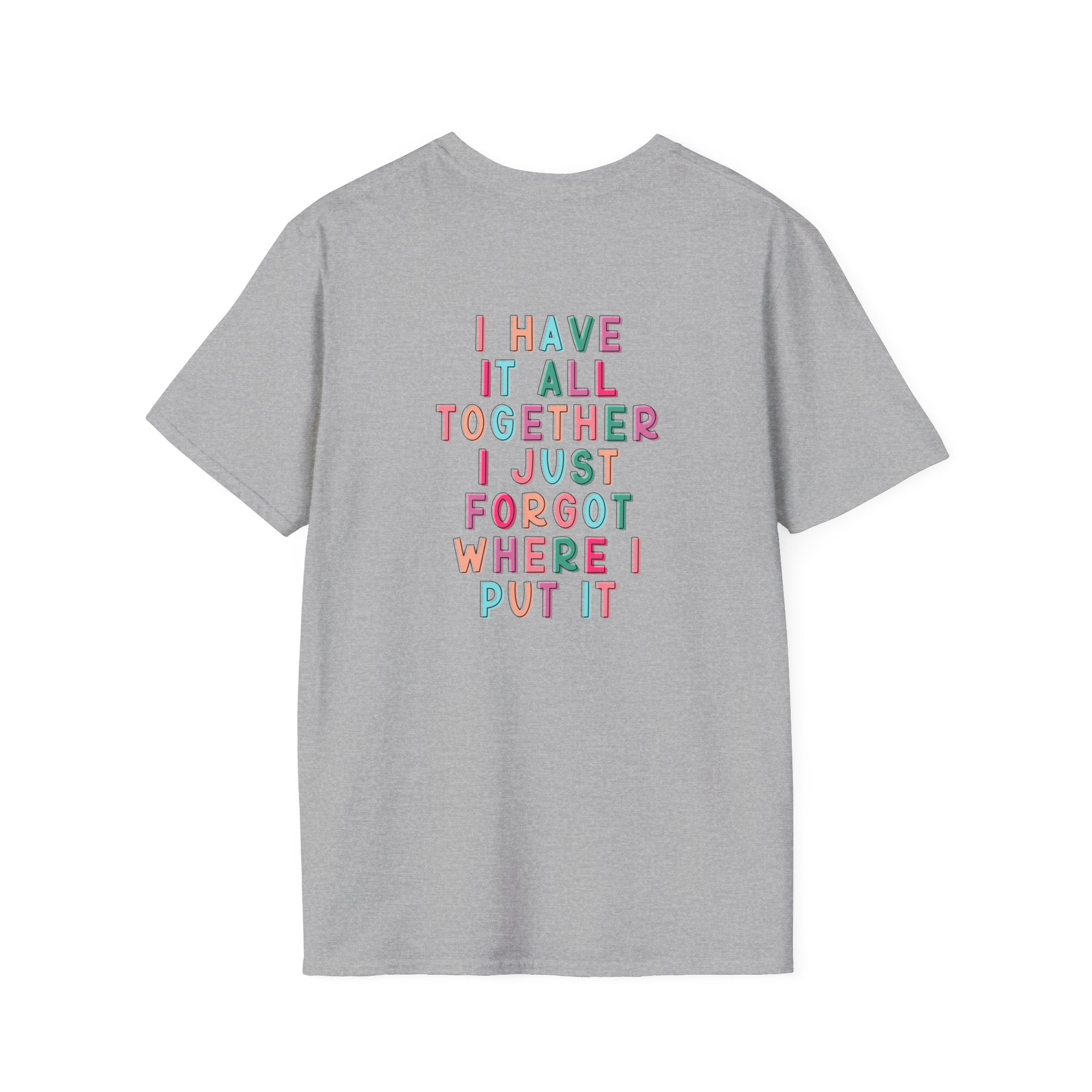 Double-sided Mom Life T-Shirt — "I Have It All Together I Just Forgot Where I Put It" Funny Mom Tee