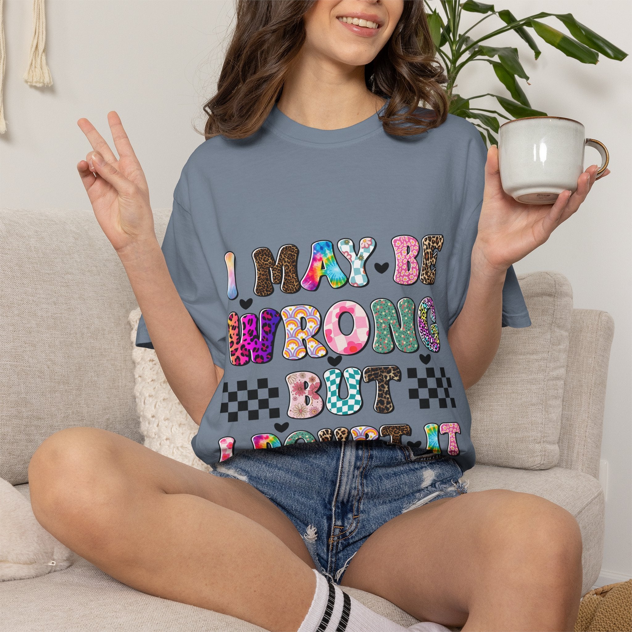 Graphic T-Shirt — “I May Be Wrong But I Doubt It” Colorful Retro Lettering