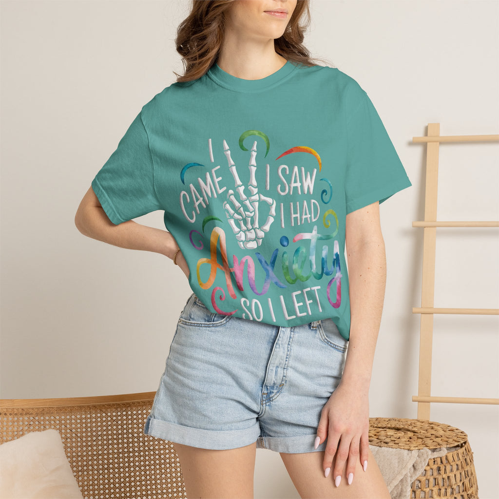 Anxiety Graphic T-Shirt — “I Came, I Saw, I Had Anxiety So I Left” Casual Tee